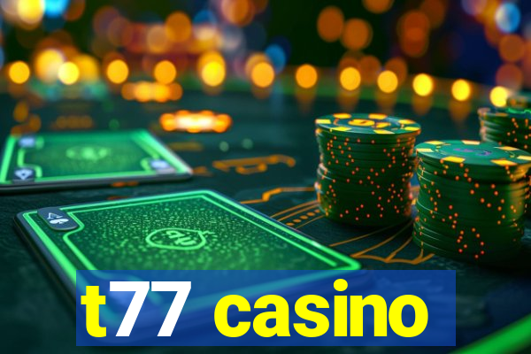 t77 casino